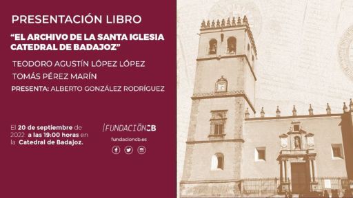 Presentación do libro que recolle o Arquivo da Santa Igrexa Catedral de Badajoz
