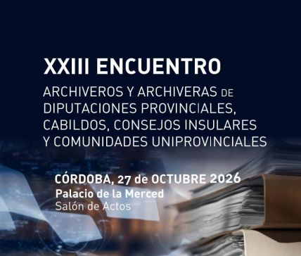 Asistiremos ao XXIII Encuentro de archiveros y archiveras de diputaciones provinciales, cabildos, consejos insulares y comunidades uniprovinciales